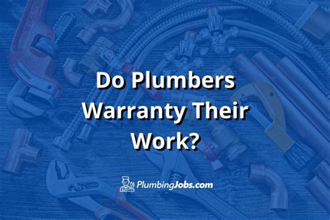 how long do plumbers warranty their work