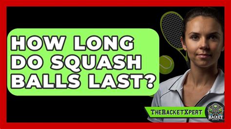 How Long Do Squash Balls Last