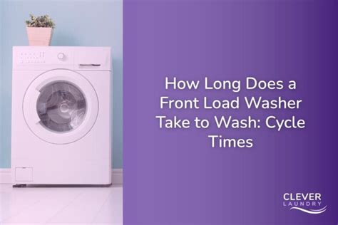 How Long Does A Load In The Washer Take