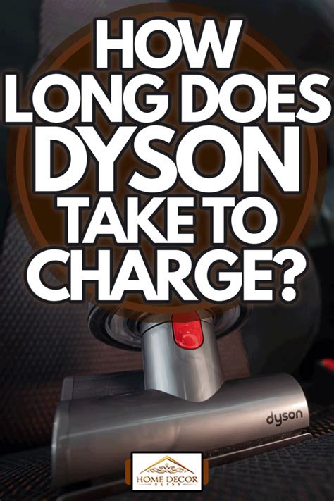 How Long Does Dyson Charge Last