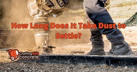 How Long Does It Take For Dust To Settle After Sanding