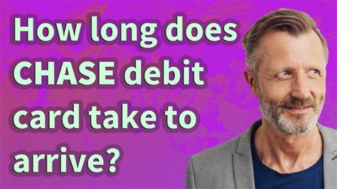 how long does it take to get a chase debit card in the mail
