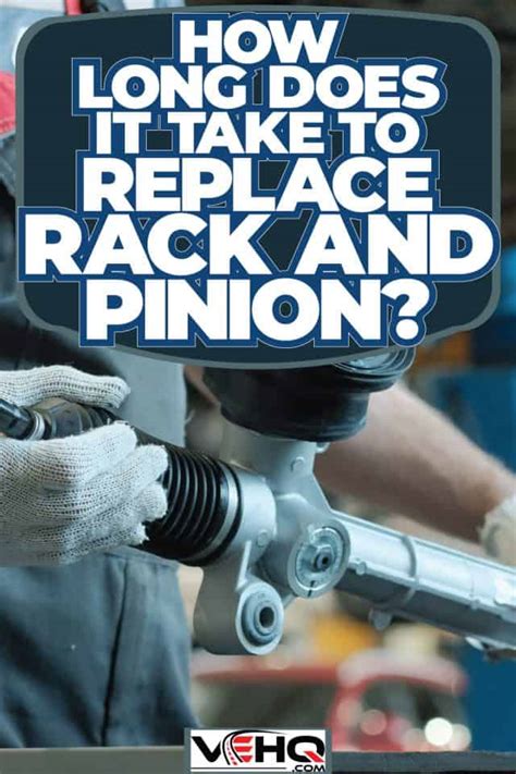How Long Does It Take To Replace A Steering Rack