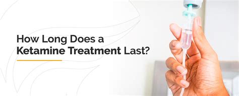 how long does ketamine infusion therapy last