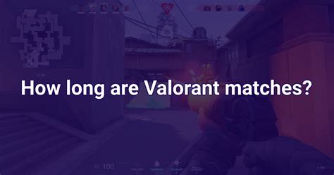 how long does valorant take to respond
