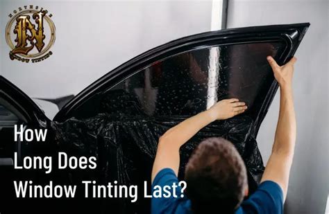 how long does window tinting last