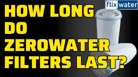How Long Does Zerowater Filter Last