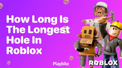 how long is the longest hole in roblox