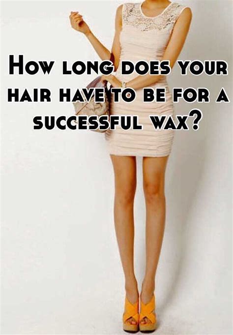  79 Ideas How Long Should Hair Be For Leg Wax For Short Hair