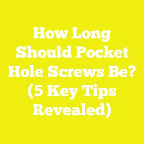 How Long Should Screws Be