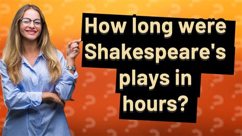 how long were shakespeare's plays in hours