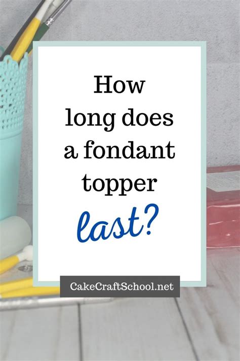 How Long Will Fondant Figures Last