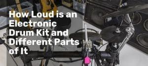 How Loud Are Electronic Drum Sets