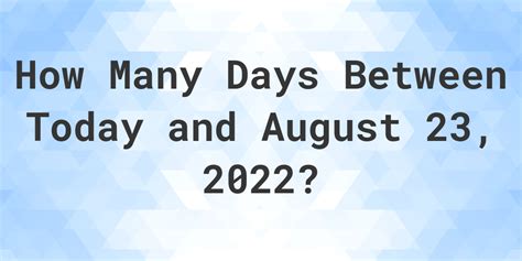 how many days since august 23 2022