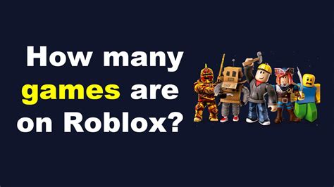 How Many Games Is There On Roblox
