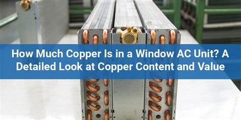 How Much Copper Is In A Window Ac Unit