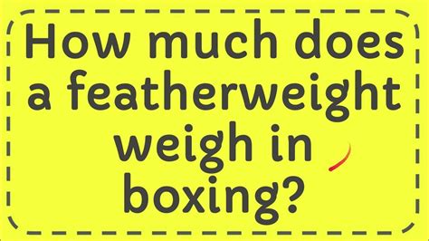 How Much Does A Featherweight Weigh