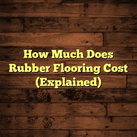 How Much Does Rubber Cost 2021