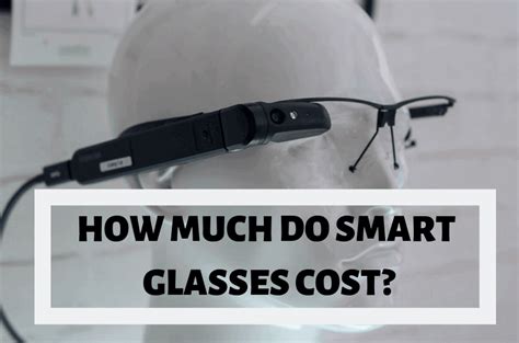 how much does smart glasses cost