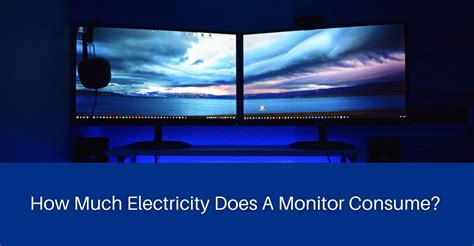 How Much Electricity Does A Monitor Use