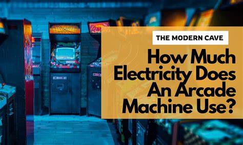 How Much Electricity Does An Arcade Machine Use