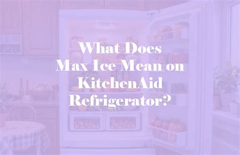 How Much Ice Does A Kitchenaid Refrigerator Make