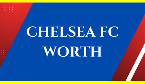 how much is chelsea worth