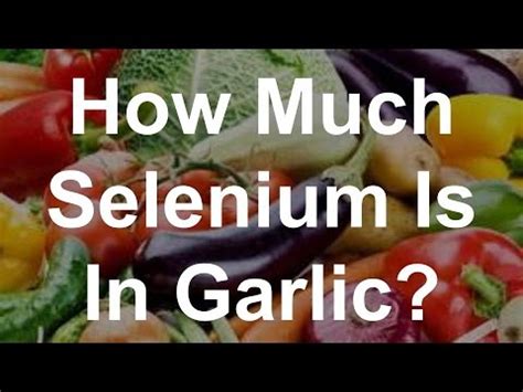 How Much Selenium Is In Garlic
