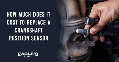 How Much Should It Cost To Replace A Crankshaft Position Sensor