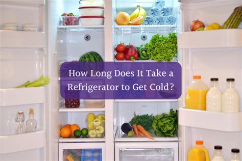 How Much Time Does It Take For A Refrigerator To Get Cold