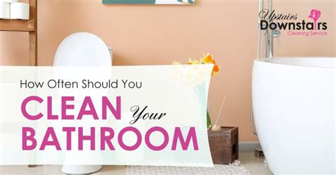 How Often Does A Bathroom Need To Be Cleaned
