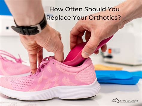 How Often To Replace Orthotic Inserts