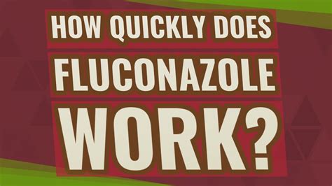 How Quickly Does Fluconazole Work