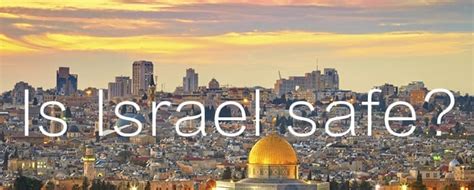 how safe is travel to israel today