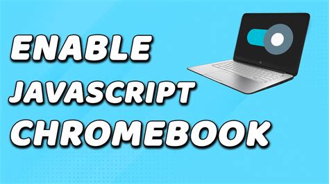 how to access javascript on chromebook