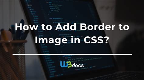 How To Add A Border To Image Css
