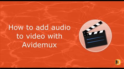 How To Add Audio To Video Using Avidemux
