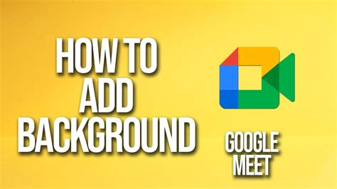 How to Add your Own Custom Background in Google Meet All