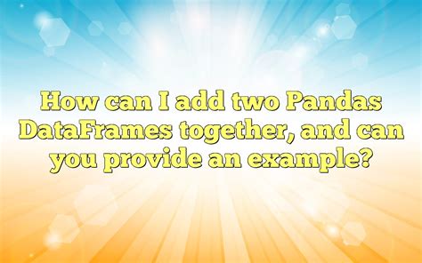How To Add Two Data Frames Together