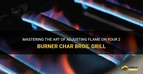 How To Adjust Broiler Flame