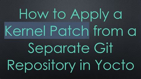 How To Apply A Patch In Yocto