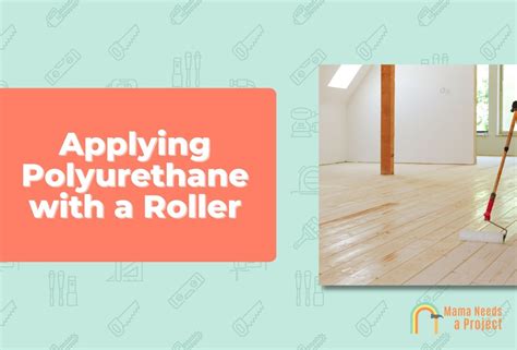 How To Apply Polyurethane With A Roller