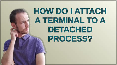 How To Attach Terminal To Process