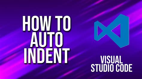 how to auto indent in visual studio code