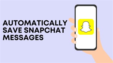How To Automatically Save Snap Messages