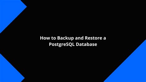 how to backup and restore postgresql