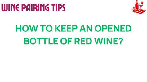 How To Best Keep Opened Red Wine