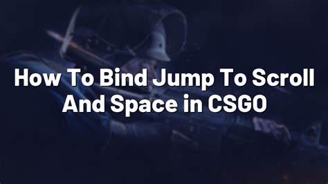 How To Bind Jump On Scroll Csgo