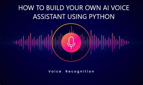 how to build your own ai personal assistant using python