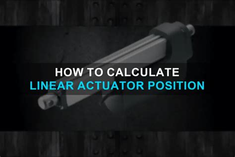 How To Calculate Linear Actuator Position